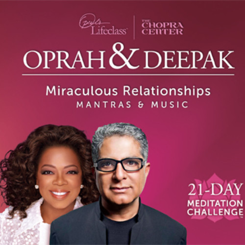 Oprah Winfrey and Deepak Chopra – Miraculous Relationships Guided Meditation